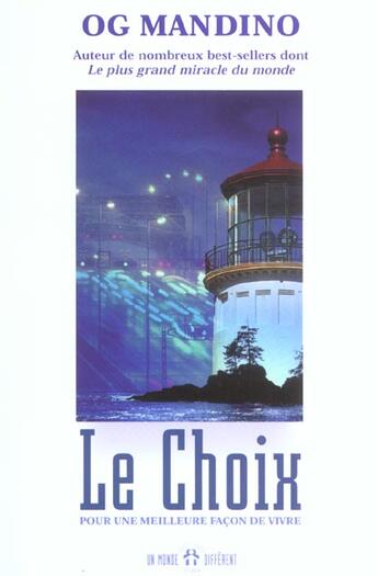 Couverture du livre « Le choix - pour une meilleure facon de vivre » de Og Mandino aux éditions Un Monde Different