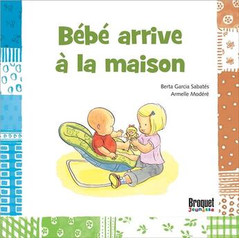 Couverture du livre « Bébé arrive à la maison » de Armelle Modere et Berta Garcia Sabates aux éditions Broquet Jeunesse