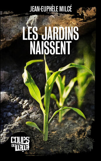 Couverture du livre « Les jardins naissent » de Jean-Euphele Milce aux éditions Editions Coups De Tete