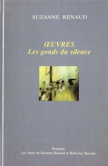 Couverture du livre « Oeuvres t.2 ; les gonds du silence » de Renaud Suzanne aux éditions Romarin - S. Renaud Et B. Reynek