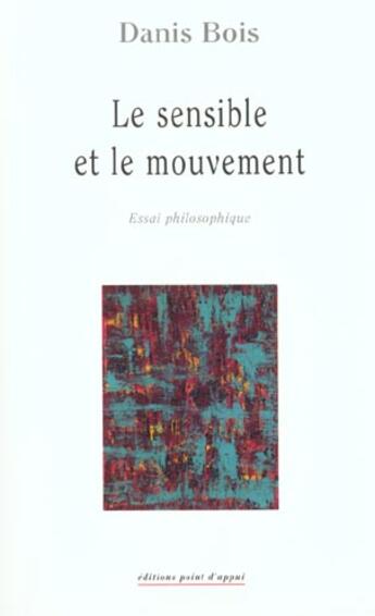 Couverture du livre « Le sensible et le mouvement » de Bois aux éditions Point D'appui