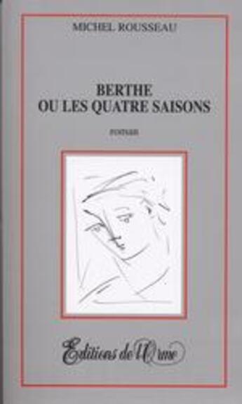 Couverture du livre « Berthe ou les quatre saisons » de Michel Rousseau aux éditions Orme