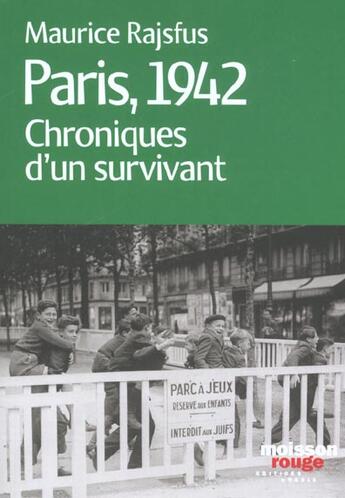 Couverture du livre « Paris 1942 ; Chroniques D'Un Survivant » de Maurice Rajsfus aux éditions Agnes Vienot