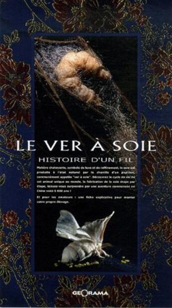 Couverture du livre « Le ver à soie ; histoire d'un fil » de Beatrice Chandellier aux éditions Georama