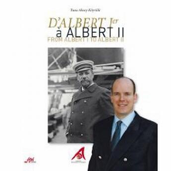 Couverture du livre « D'Albert 1er à Albert II de Monaco ; from Albert I to Albert II » de Tuna Aksoy Koprulu aux éditions Promotions Internationales