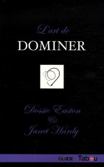 Couverture du livre « L'art de dominer » de Dossie Easton aux éditions Tabou