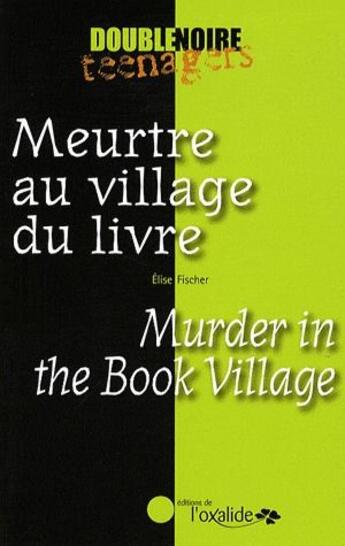 Couverture du livre « Meurtre au village du livre ; murder in the book village » de Elise Fischer aux éditions Oxalide