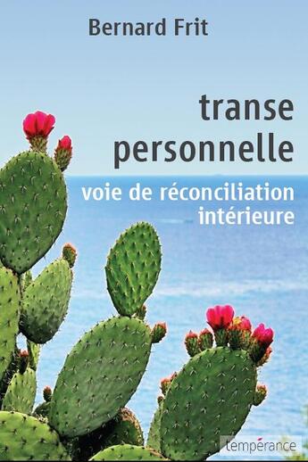 Couverture du livre « Transe personnelle, voie de reconciliation interieure » de Frit Bernard aux éditions La Temperance