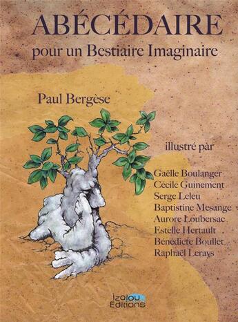 Couverture du livre « Abécédaire pour un bestiaire imaginaire » de Paul Bergese aux éditions Izalou