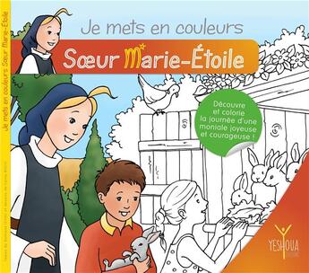 Couverture du livre « Je mets en couleur soeur marie-etoile - ed.yeshoua » de Bertrand Lethu aux éditions Yeshoua