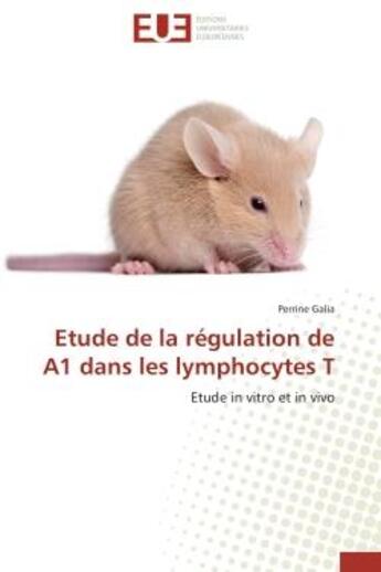 Couverture du livre « Etude de la regulation de a1 dans les lymphocytes t - etude in vitro et in vivo » de Galia Perrine aux éditions Editions Universitaires Europeennes