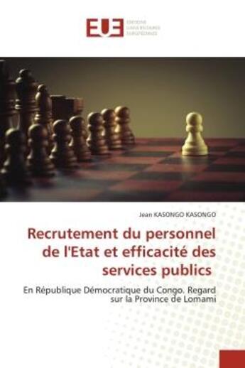 Couverture du livre « Recrutement du personnel de l'etat et efficacite des services publics - en republique democratique d » de Kasongo Kasongo Jean aux éditions Editions Universitaires Europeennes