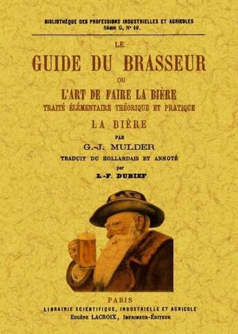 Couverture du livre « Le guide du brasseur ou l'art de faire la bière » de G.J. Mulder aux éditions Maxtor