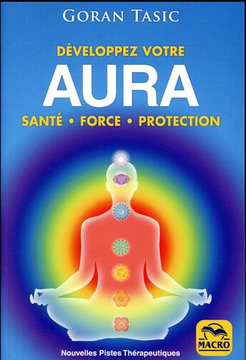 Couverture du livre « Développez votre aura (2e édition) » de Goran Tasic aux éditions Macro Editions