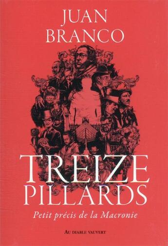 Couverture du livre « Treize pillards : petit précis de la Macronie » de Juan Branco aux éditions Au Diable Vauvert