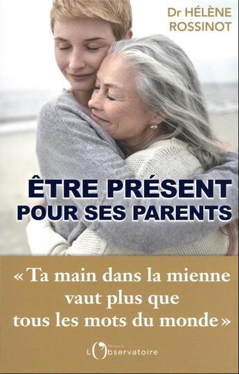 Couverture du livre « Être présent pour ses parents » de Helene Rossinot aux éditions L'observatoire