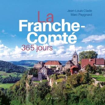 Couverture du livre « La Franche-Comté 365 jours » de Jean-Louis Clade et Marc Paygnard aux éditions Geste