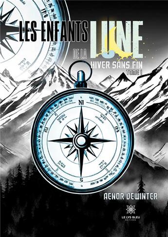 Couverture du livre « Les enfants de la Lune: Hiver sans fin : Tome I » de Dewinter Aenor aux éditions Le Lys Bleu