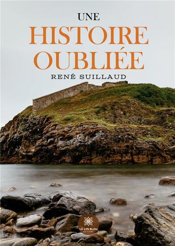 Couverture du livre « Une histoire oubliee » de Rene Suillaud aux éditions Le Lys Bleu