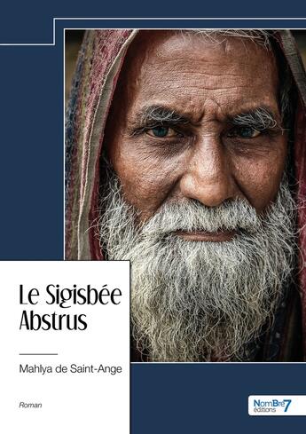 Couverture du livre « Le Sigisbée Abstrus » de Mahlya De Saint-Ange aux éditions Nombre 7