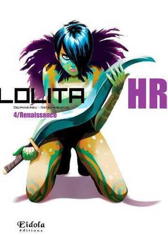 Couverture du livre « Lolita HR t.4 : renaissance » de Natacha Bustos et Delphine Rieu aux éditions Eidola