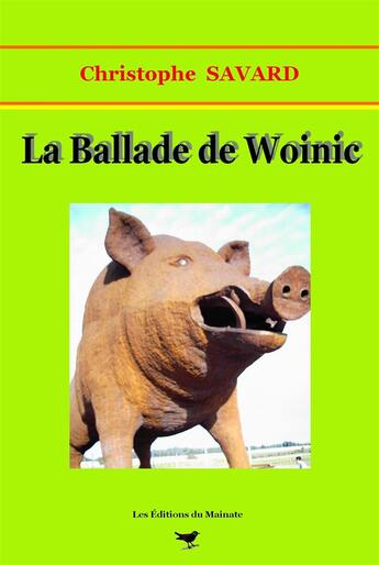 Couverture du livre « La ballade de Woinic » de Christophe Savard aux éditions Editions Du Mainate