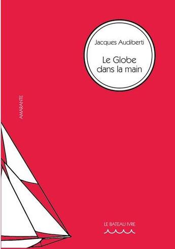 Couverture du livre « Le globe dans la main » de Jacques Audiberti aux éditions Le Bateau Ivre