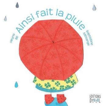 Couverture du livre « Ainsi fait la pluie » de Heyna Be aux éditions Dyozol