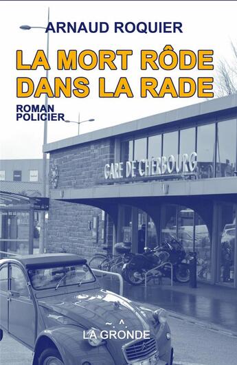 Couverture du livre « La mort rode sur la rade » de Roquier Arnaud aux éditions La Gronde