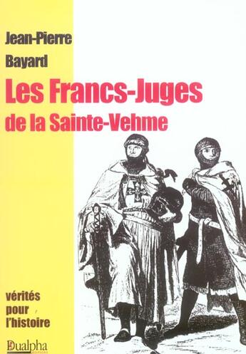 Couverture du livre « Les francs-juges de la sainte vehme » de Jean-Pierre Bayard aux éditions Dualpha