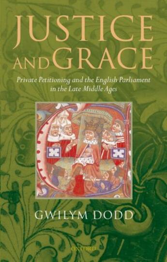 Couverture du livre « Justice and Grace: Private Petitioning and the English Parliament in t » de Dodd Gwilym aux éditions Oup Oxford