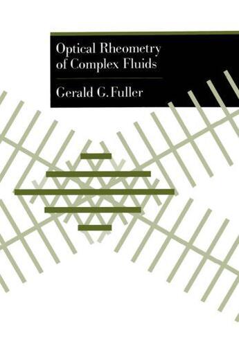 Couverture du livre « Optical Rheometry of Complex Fluids » de Fuller Gerald G aux éditions Oxford University Press Usa