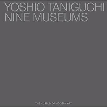 Couverture du livre « Yoshio tanigushi nine museums » de Terence Riley aux éditions Moma