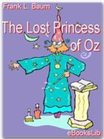 Couverture du livre « The Lost Princess of Oz » de L. Frank Baum aux éditions Ebookslib