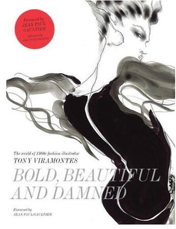 Couverture du livre « Bold beautiful and damned the world of 1980s fashion illustrator tony viramontes » de Rhys-Morgan Dean aux éditions Laurence King