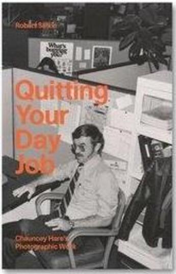 Couverture du livre « Discourse t.5 : quitting your day job : chauncey hare's photographic work » de Robert Slifkin aux éditions Mack Books