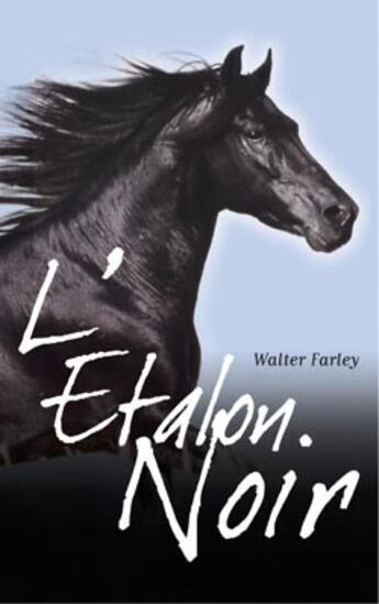 Couverture du livre « L'étalon noir T.1 ; l'étalon noir » de Walter Farley et Steven Farley aux éditions Hachette Romans