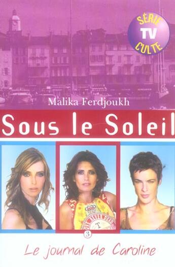 Couverture du livre « Sous le soleil t.3 ; le journal de Caroline » de Ferdjoukh Malika aux éditions Hachette Romans