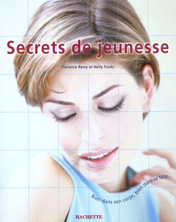 Couverture du livre « Les Secrets De Jeunesse » de Nelly Fouks et Florence Remy aux éditions Hachette Pratique