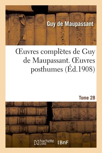 Couverture du livre « Oeuvres completes de guy de maupassant. tome 28 oeuvres posthumes. i » de Guy de Maupassant aux éditions Hachette Bnf