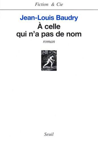 Couverture du livre « A celle qui n'a pas de nom » de Jean-Louis Baudry aux éditions Seuil