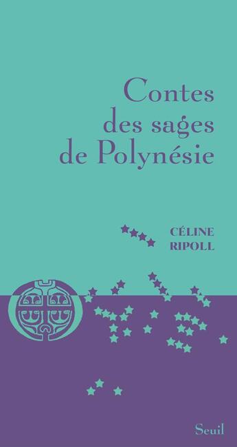 Couverture du livre « Contes des sages de Polynésie » de Celine Ripoll aux éditions Seuil