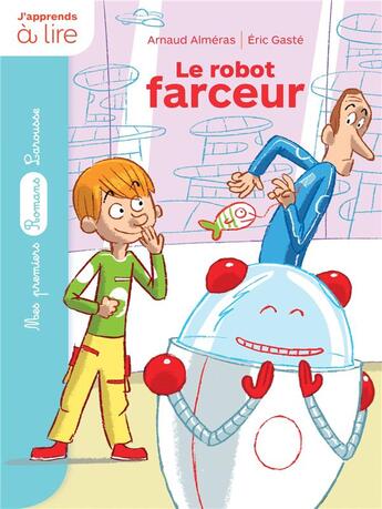 Couverture du livre « Le robot farceur » de Arnaud Almeras et Eric Gaste aux éditions Larousse