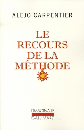 Couverture du livre « Le recours de la méthode » de Alejo Carpentier aux éditions Gallimard