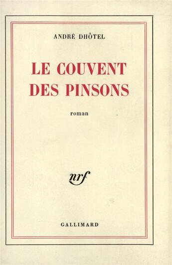 Couverture du livre « Le couvent des pinsons » de Andre Dhotel aux éditions Gallimard