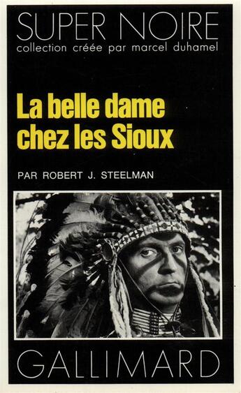 Couverture du livre « La belle dame chez les Sioux » de Robert J. Steelman aux éditions Gallimard