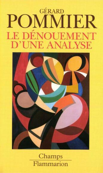 Couverture du livre « Le Denouement D'Une Analyse » de Gerard Pommier aux éditions Flammarion