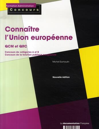 Couverture du livre « Connaître l'union européenne ; qcm et qrc ; concours de catégories a et b » de Michel Dumoulin aux éditions Documentation Francaise