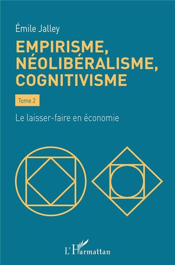 Couverture du livre « Empirisme, néolibéralisme, cognitivisme t.2 : le laisser-faire en économie » de Emile Jalley aux éditions L'harmattan