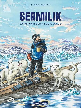 Couverture du livre « Sermilik : là où naissent les glaces » de Simon Hureau aux éditions Dargaud